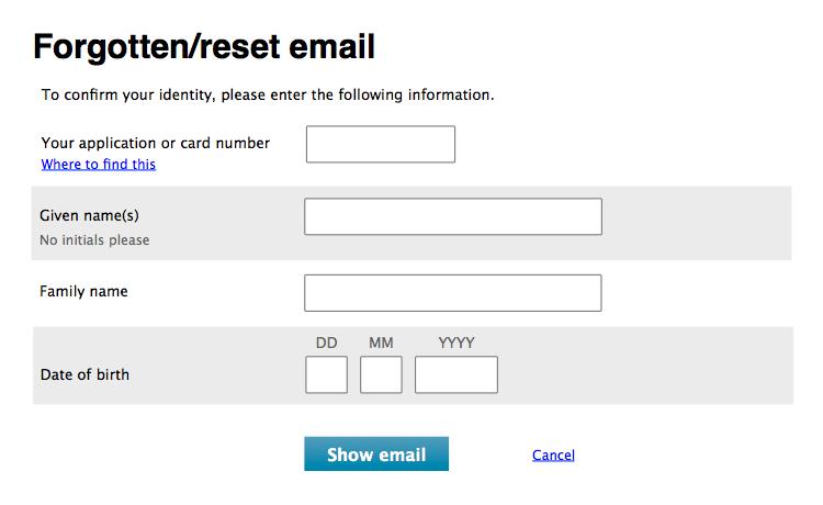 To confirm your identity, please enter the following information. Your application or card number, given names, family name, date of birth. Button: show email.