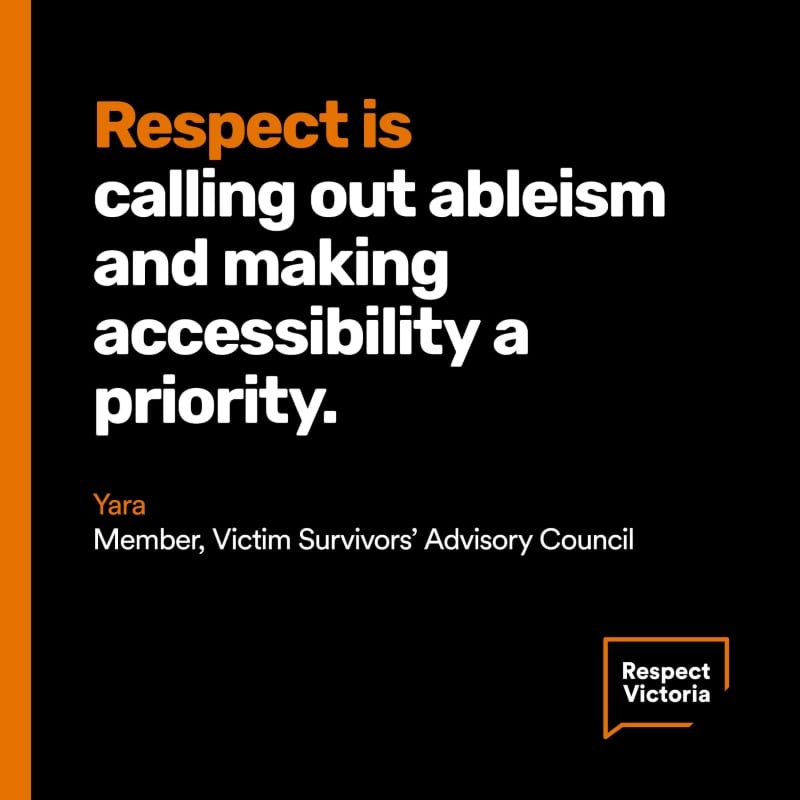 An image featuring a quote from VSAC member, Yara in white text which reads “Respect is calling out ableism and making accessibility a priority.